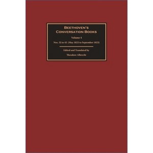 Beethoven's Conversation Books Volume 4 - by  Theodore Albrecht (Hardcover) - 1 of 1
