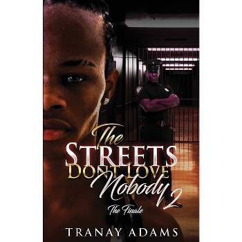 The Streets Don't Love Nobody 2 - by  Tranay Adams (Paperback)