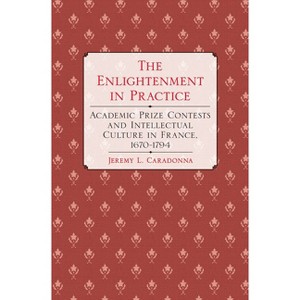 The Enlightenment in Practice - by  Jeremy L Caradonna (Hardcover) - 1 of 1