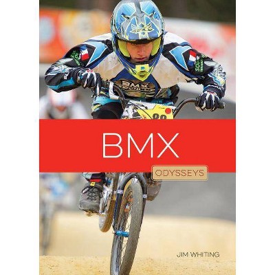 BMX - (Odysseys in Extreme Sports) by  Jim Whiting (Paperback)