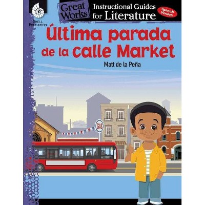 Ultima Parada de la Calle Market (Last Stop on Market Street): An Instructional Guide for Literature - (Great Works) by  Jodene Smith (Paperback)