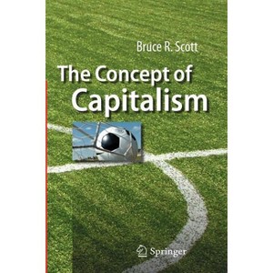 The Concept of Capitalism - by  Bruce R Scott (Paperback) - 1 of 1