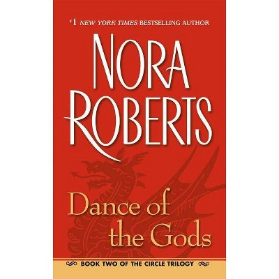 Dance of the Gods - (Circle Trilogy (Jove Paperback)) by  Nora Roberts (Paperback)