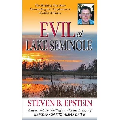 Evil at Lake Seminole - by  Steven B Epstein (Paperback)