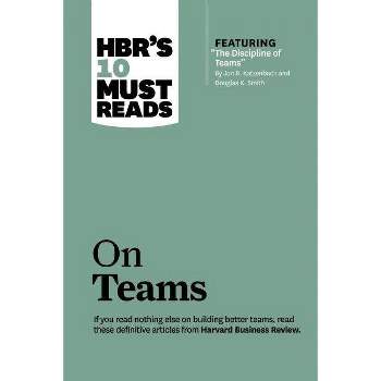 Hbr's 10 Must Reads on Teams (with Featured Article the Discipline of Teams, by Jon R. Katzenbach and Douglas K. Smith) - (HBR's 10 Must Reads)