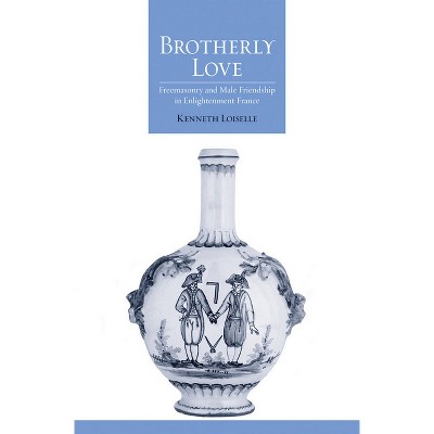 Brotherly Love - by  Kenneth B Loiselle (Hardcover)