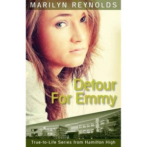 Detour for Emmy - (Hamilton High True-To-Life) by  Marilyn Reynolds (Paperback) - 1 of 1