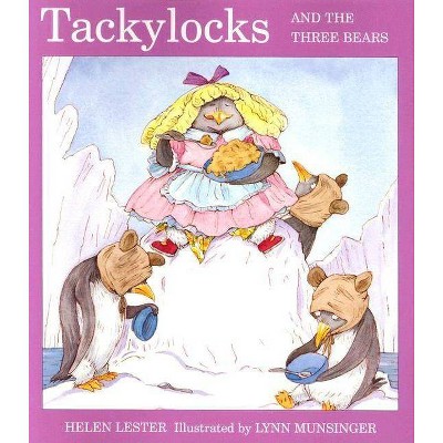 Tackylocks and the Three Bears - (Tacky the Penguin) by  Helen Lester (Paperback)