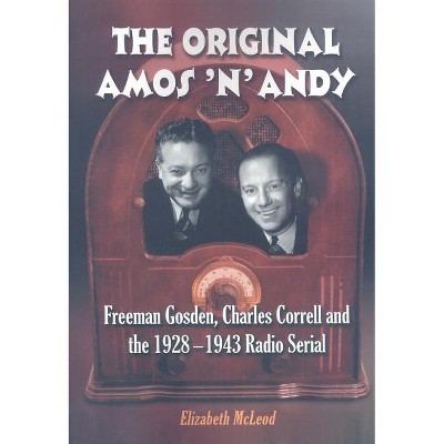 The Original Amos 'n' Andy - by  Elizabeth McLeod (Paperback)