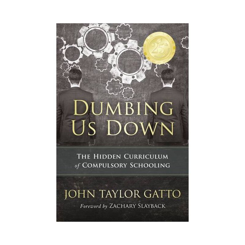 Dumbing Us Down - 25th Anniversary Edition - 4th Edition by  John Taylor Gatto (Paperback), 1 of 2