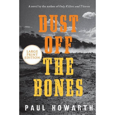 Dust Off the Bones - Large Print by  Paul Howarth (Paperback)