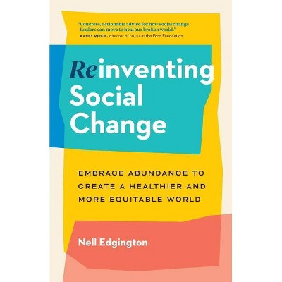 Reinventing Social Change - by  Nell Edgington (Paperback)