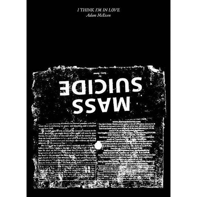 Adam McEwen: I Think I'm in Love - (Hardcover)