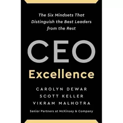 CEO Excellence - by  Carolyn Dewar & Scott Keller & Vikram Malhotra (Hardcover)