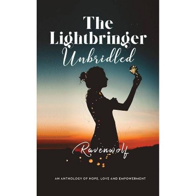 The Lightbringer Unbridled - by  Ravenwolf (Paperback)