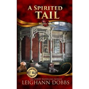 A Spirited Tail - (Mystic Notch) by  Leighann Dobbs (Paperback) - 1 of 1