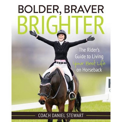 Bolder Braver Brighter - by  Daniel Stewart (Paperback)