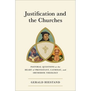 Justification and the Churches - by  Gerald Hiestand (Hardcover) - 1 of 1
