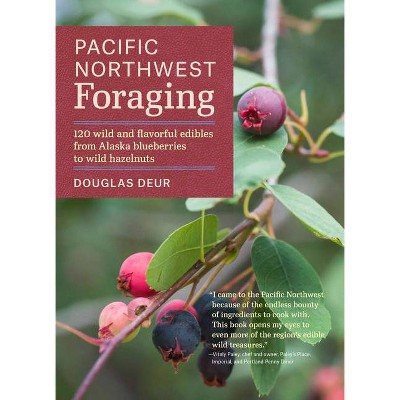 Pacific Northwest Foraging - (Regional Foraging) by  Douglas Deur (Paperback)