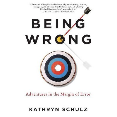 Being Wrong - by  Kathryn Schulz (Paperback)