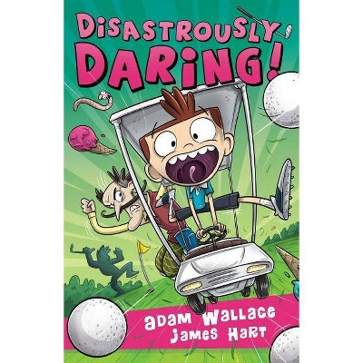 Disastrously Daring! - by  Adam Wallace (Paperback)