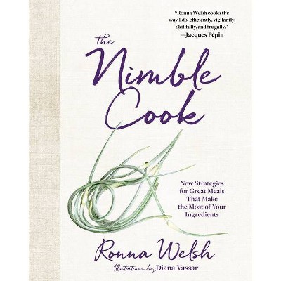 The Nimble Cook - by  Ronna Welsh (Hardcover)