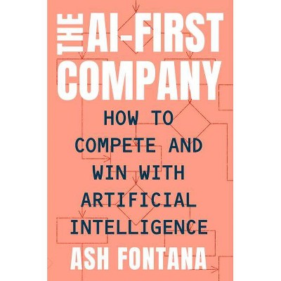 The Ai-First Company - by  Ash Fontana (Hardcover)