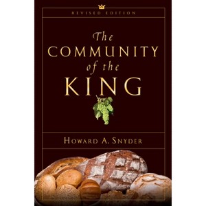 The Community of the King - by  Howard A Snyder (Paperback) - 1 of 1