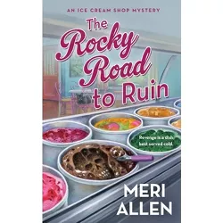 The Rocky Road to Ruin - (Ice Cream Shop Mysteries) by  Meri Allen (Paperback)