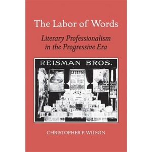 The Labor of Words - by  Christopher P Wilson (Paperback) - 1 of 1
