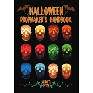 Halloween Propmaker's Handbook - by  Ken Pitek (Paperback) - 1 of 1