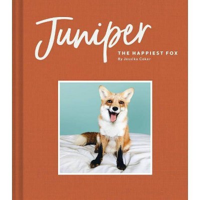 Juniper: The Happiest Fox - by  Jessika Coker (Hardcover)