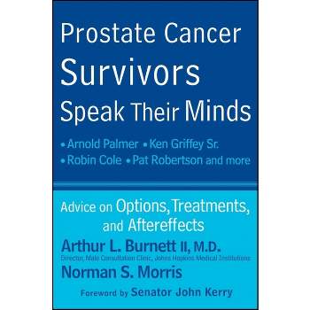 Prostate Cancer Survivors Speak Their Minds - by  Arthur L Burnett & Norman S Morris (Paperback)
