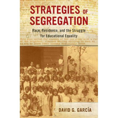 Strategies of Segregation, 47 - (American Crossroads) by  David G García (Paperback)