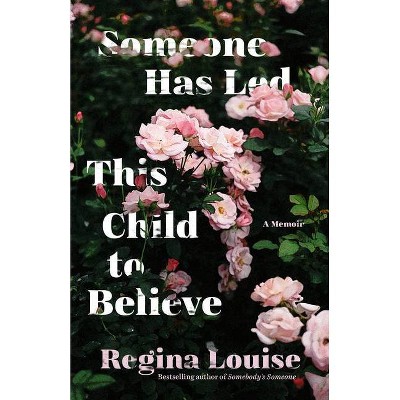 Someone Has Led This Child to Believe - by  Regina Louise (Paperback)