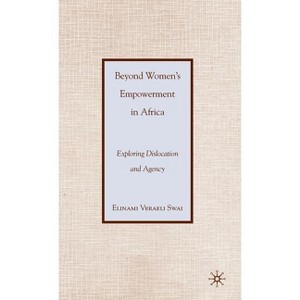 Beyond Women's Empowerment in Africa - by  E Swai (Hardcover) - 1 of 1