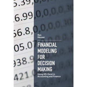 Financial Modeling for Decision Making - by  Ron Messer (Paperback) - 1 of 1