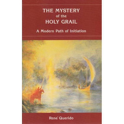 The Mystery of the Holy Grail - by  René M Querido (Paperback)