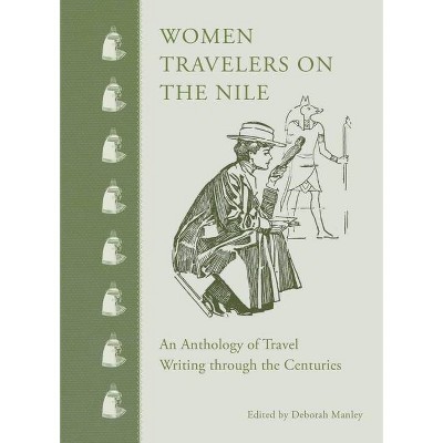 Women Travelers on the Nile - by  Deborah Manley (Hardcover)
