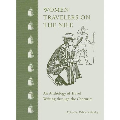 Women Travelers on the Nile - by  Deborah Manley (Hardcover)