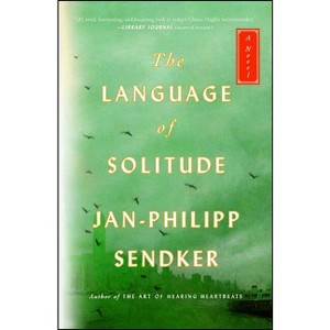 The Language of Solitude - (Rising Dragon) by  Jan-Philipp Sendker (Paperback) - 1 of 1