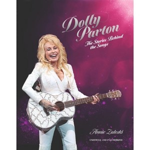 Dolly Parton: The Stories Behind the Songs - by  Annie Zaleski (Hardcover) - 1 of 1