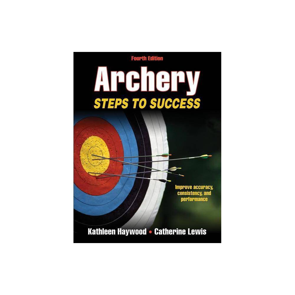 ISBN 9781450444682 product image for Archery - (Sts (Steps to Success Activity) 4th Edition by Kathleen Haywood & Cat | upcitemdb.com