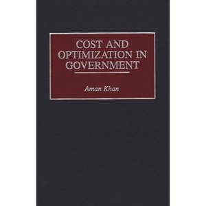 Cost and Optimization in Government - by  Aman Khan (Hardcover) - 1 of 1