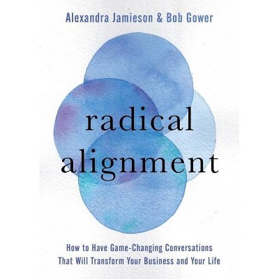  Radical Alignment - by  Alexandra Jamieson & Bob Gower (Hardcover) 