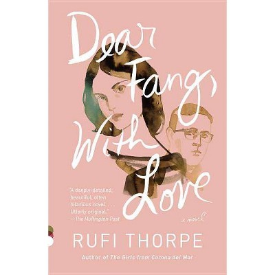  Dear Fang, with Love - (Vintage Contemporaries) by  Rufi Thorpe (Paperback) 