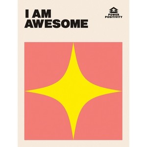 I Am Awesome - (Power Positivity) by  Quadrille (Hardcover) - 1 of 1