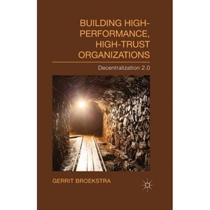 Building High-Performance, High-Trust Organizations - by  Gerrit Broekstra (Paperback) - 1 of 1