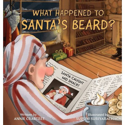 What Happened to Santa's Beard? - by  Annie Crabtree (Hardcover)