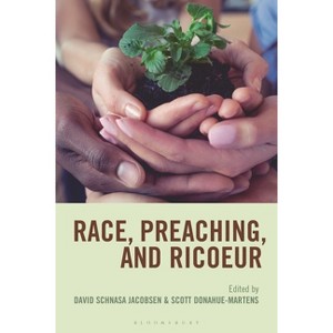 Race, Preaching, and Ricoeur - by  David Schnasa Jacobsen & Scott Donahue-Martens (Hardcover) - 1 of 1